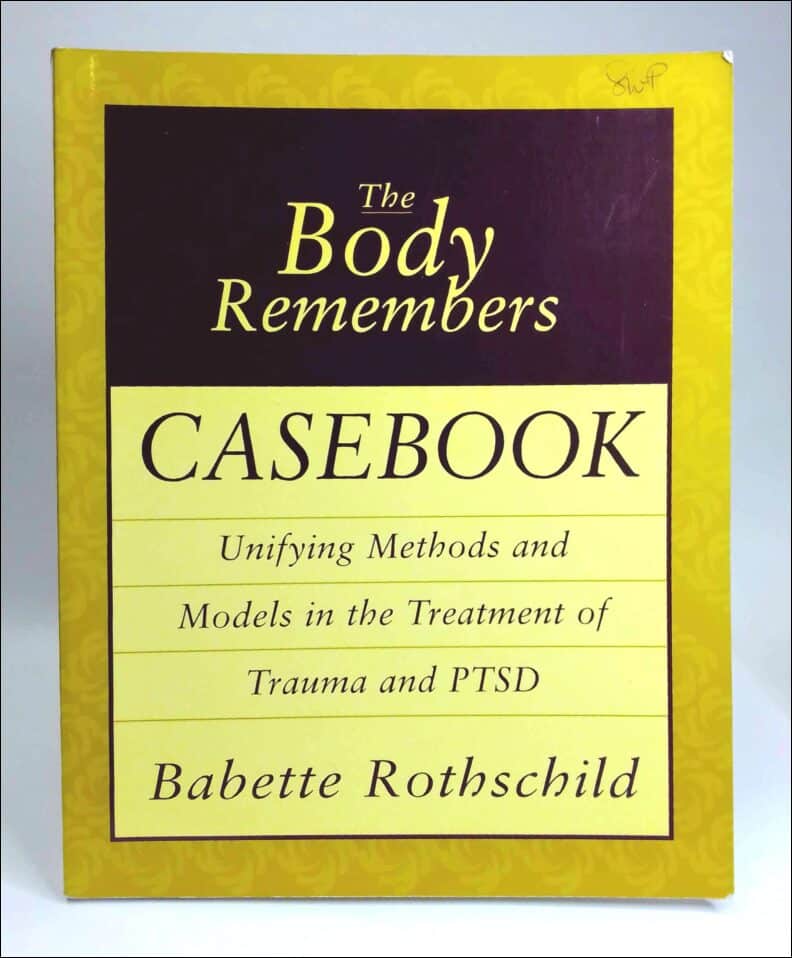 Rothschild, Babette | The body remembers casebook : Unifying methods and models in the treatment of trauma and PTSD