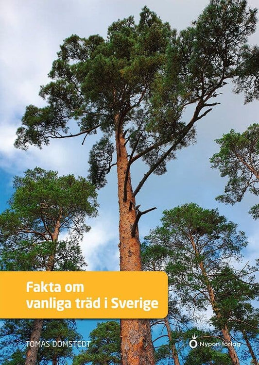 Dömstedt, Tomas | Fakta om vanliga träd i Sverige
