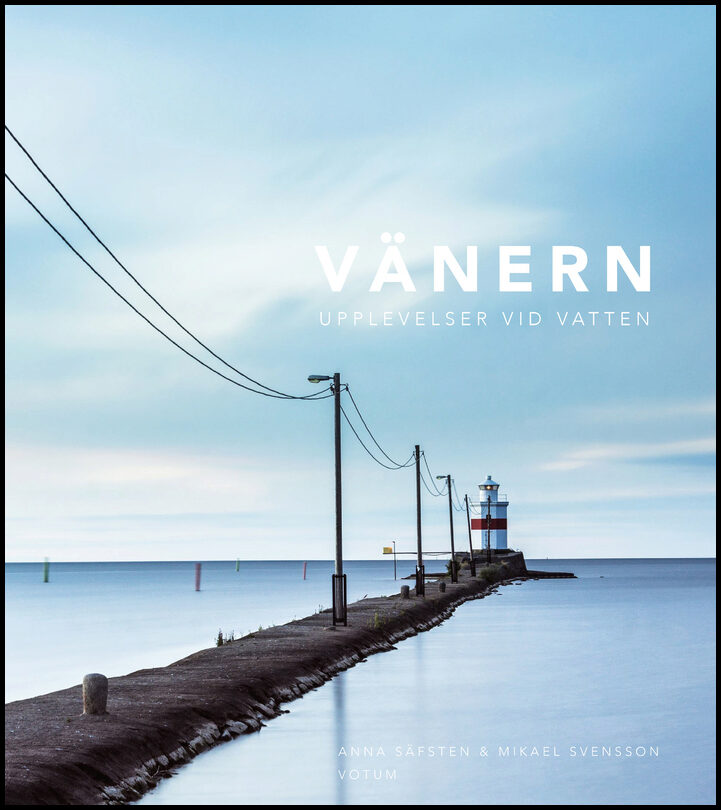 Svensson, Mikael | Säfsten, Anna | Vänern : Upplevelser vid vatten