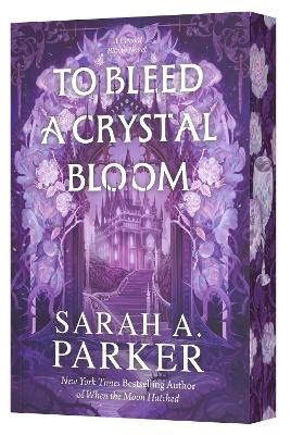 Parker, Sarah A | To Bleed a Crystal Bloom