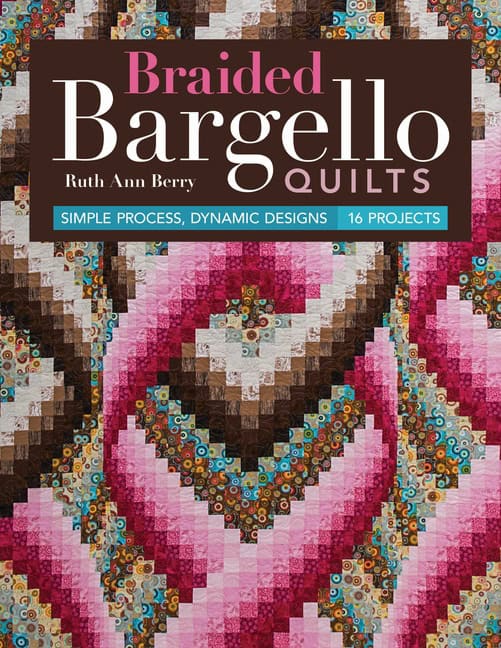 Ruth Ann Berry | Braided Bargello Quilts