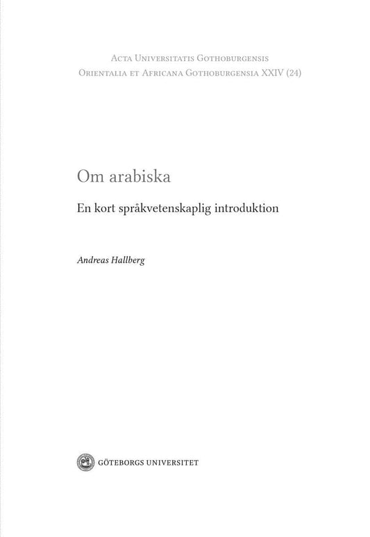 Andreas, Hallberg | Om arabiska : En kort språkvetenskaplig introduktion