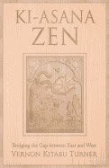 Vernon Kitabu Turner | Ki-Asana Zen : Bridging the Gap Between East and West