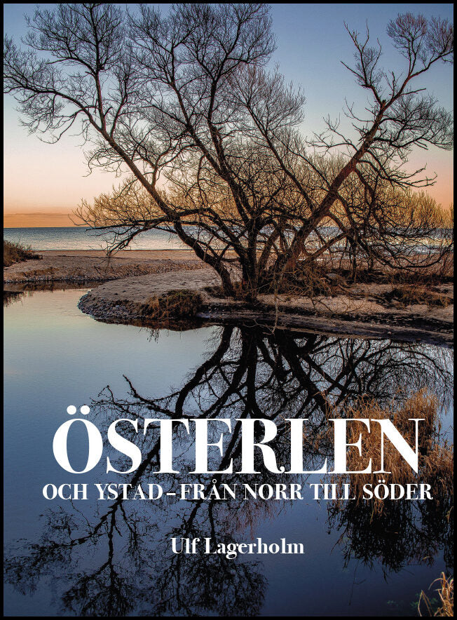 Lagerholm, Ulf | Österlen och Ystad : Från norr till söder