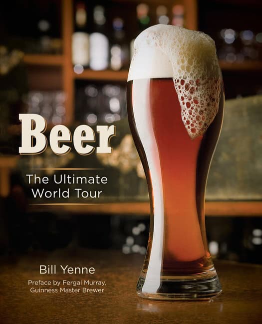 Bill Yenne | Beer : The Ultimate World Tour