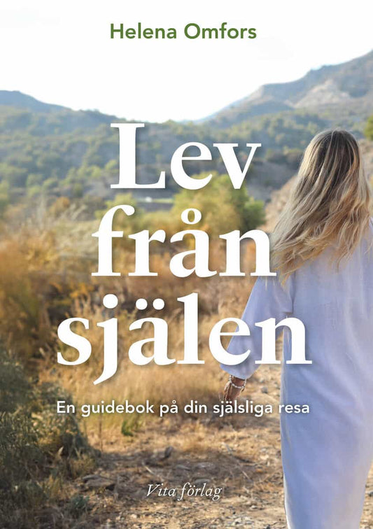 Omfors, Helena | Lev från själen : En guidebok på din själsliga resa