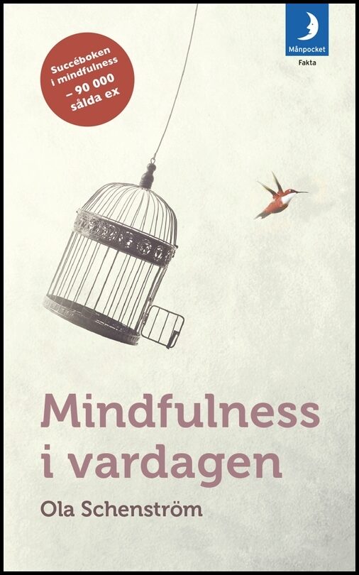 Schenström, Ola | Mindfulness i vardagen : Vägar till medveten närvaro