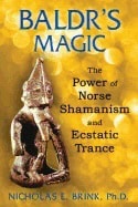 Nicholas E. Brink | Baldr's Magic : The Power of Norse Shamanism and Ecstatic Trance