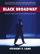 Stewart F. LaneForeword by James Earl Jones | Black Broadway : African Americans on the Great White Way