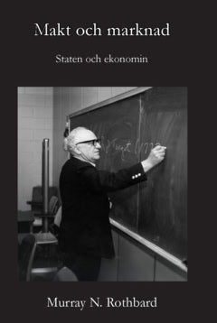 Rothbard, Murray | Makt och marknad : Staten och ekonomin