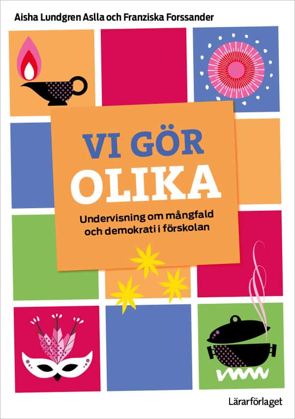 Lundgren Aslla, Aisha | Forssander, Franziska | Vi gör olika : Undervisning om mångfald och demokrati i förskolan