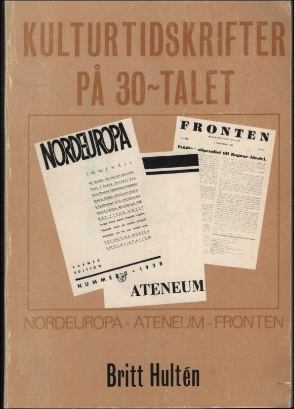 Hultén, Britt | Kulturtidskrifter på 30-talet : Nordeuropa, Ateneum, Fronten
