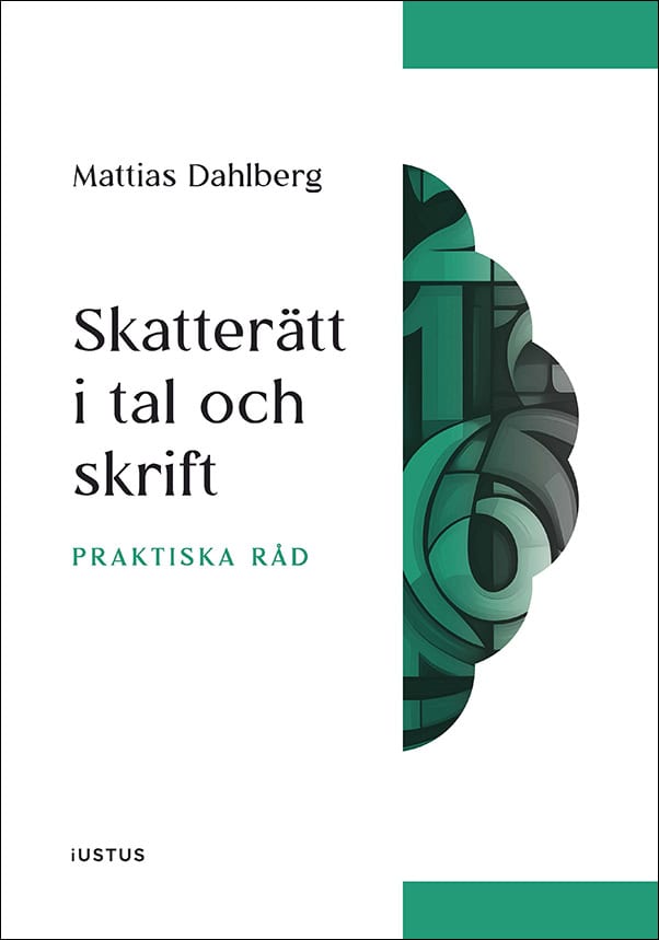 Dahlberg, Mattias | Skatterätt i tal och skrift : Praktiska råd