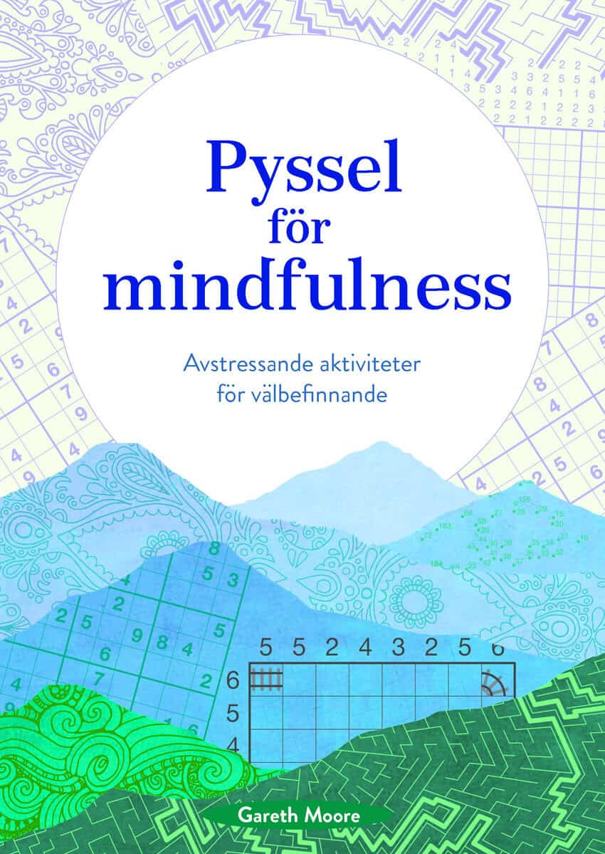 Moore, Gareth | Pyssel för mindfulness : Avstressande aktiviteter för välbefinnande