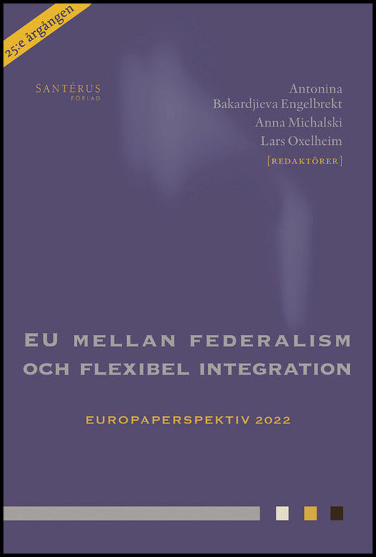 Andersson, Fredrik NG | Andersson, Krister | et al | EU mellan federalism och flexibel integration : Europaperspektiv 2022