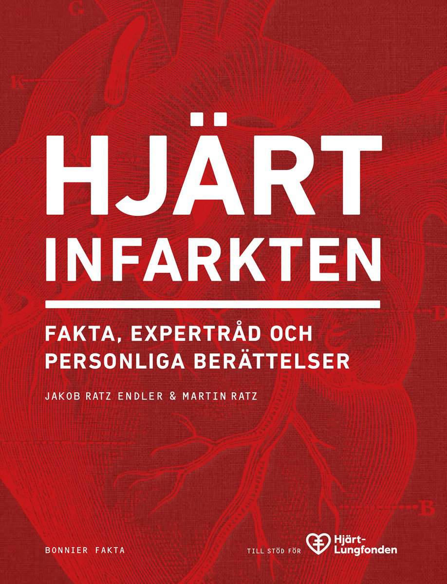 Ratz Endler, Jakob | Ratz, Martin | Hjärtinfarkten : Fakta, expertråd och personliga berättelser