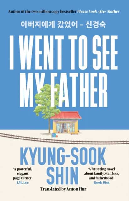 Shin, Kyung-Sook | I Went to See My Father