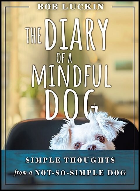 Bob Luckin | Diary Of A Mindful Dog