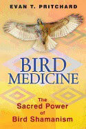 Evan T. Pritchard | Bird Medicine : The Sacred Power of Bird Shamanism