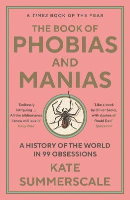 Summerscale, Kate | The Book of Phobias and Manias