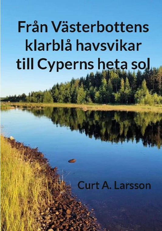Larsson, Curt A. | Från Västerbottens klarblå havsvikar till Cyperns heta sol