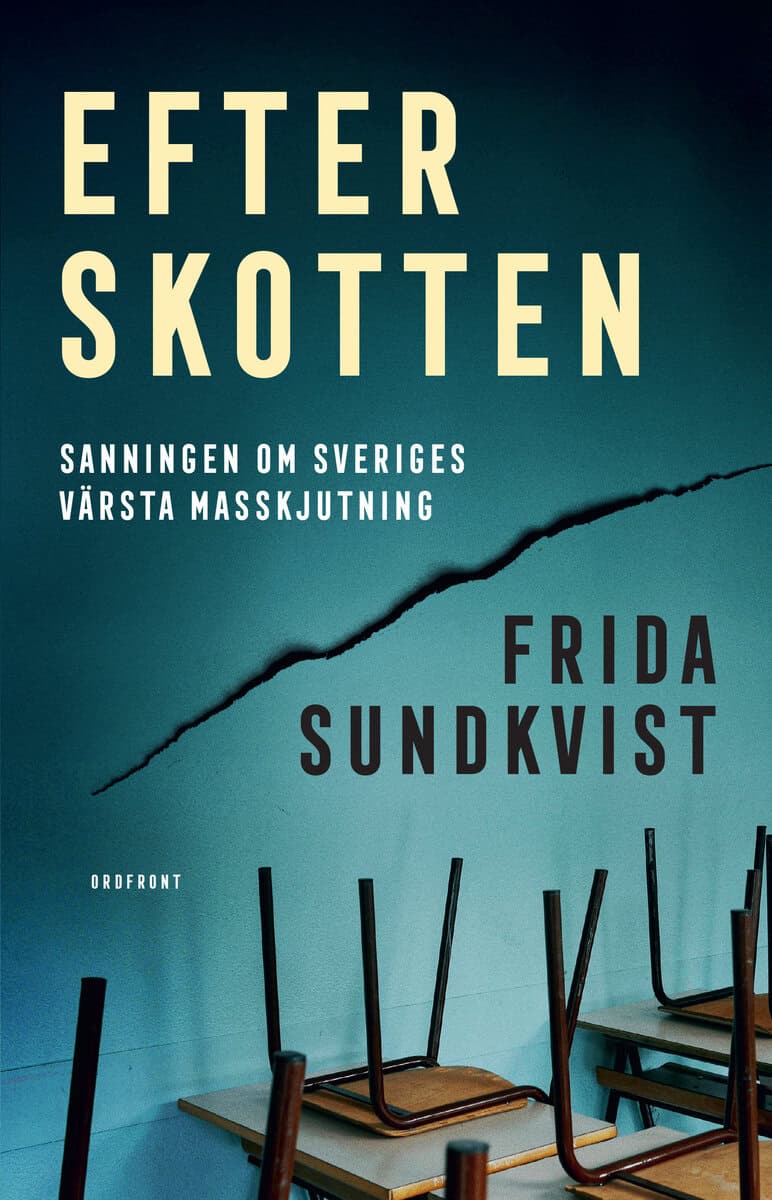 Sundkvist, Frida | Efter skotten : Sanningen om Sveriges värsta masskjutning