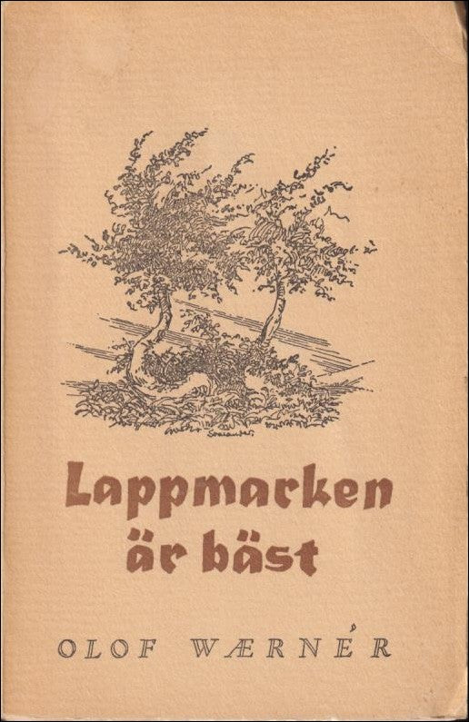 Waernér, Olof | Lappmarken är bäst! : Minnen och hörsägner från Lappland