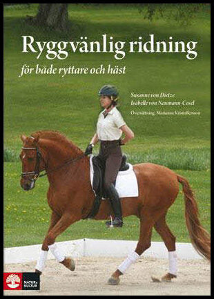Neumann-Cosel, Isabelle von | Dietze, Susanne von | Ryggvänlig ridning : För både ryttare och häst - skona-skydda-stärka