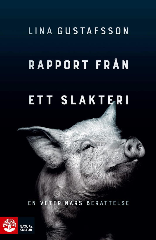 Gustafsson, Lina | Rapport från ett slakteri : En veterinärs berättelse