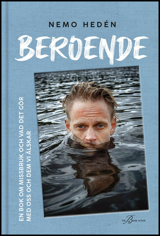 Hedén, Nemo | Beroende : En bok om missbruk och vad det gör med oss och dem vi älskar