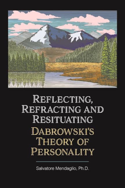 Salvatore Mendaglio | Reflecting, Refracting, And Resituating Dabrowski'S Theory O