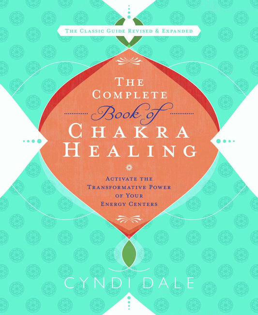 Dale, Cyndi | Complete book of chakra healing : Activate the transformative power of your