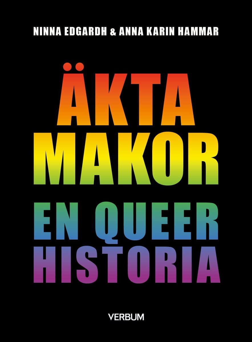 Edgardh, Ninna | Hammar, Anna Karin | Äkta makor : En queer historia