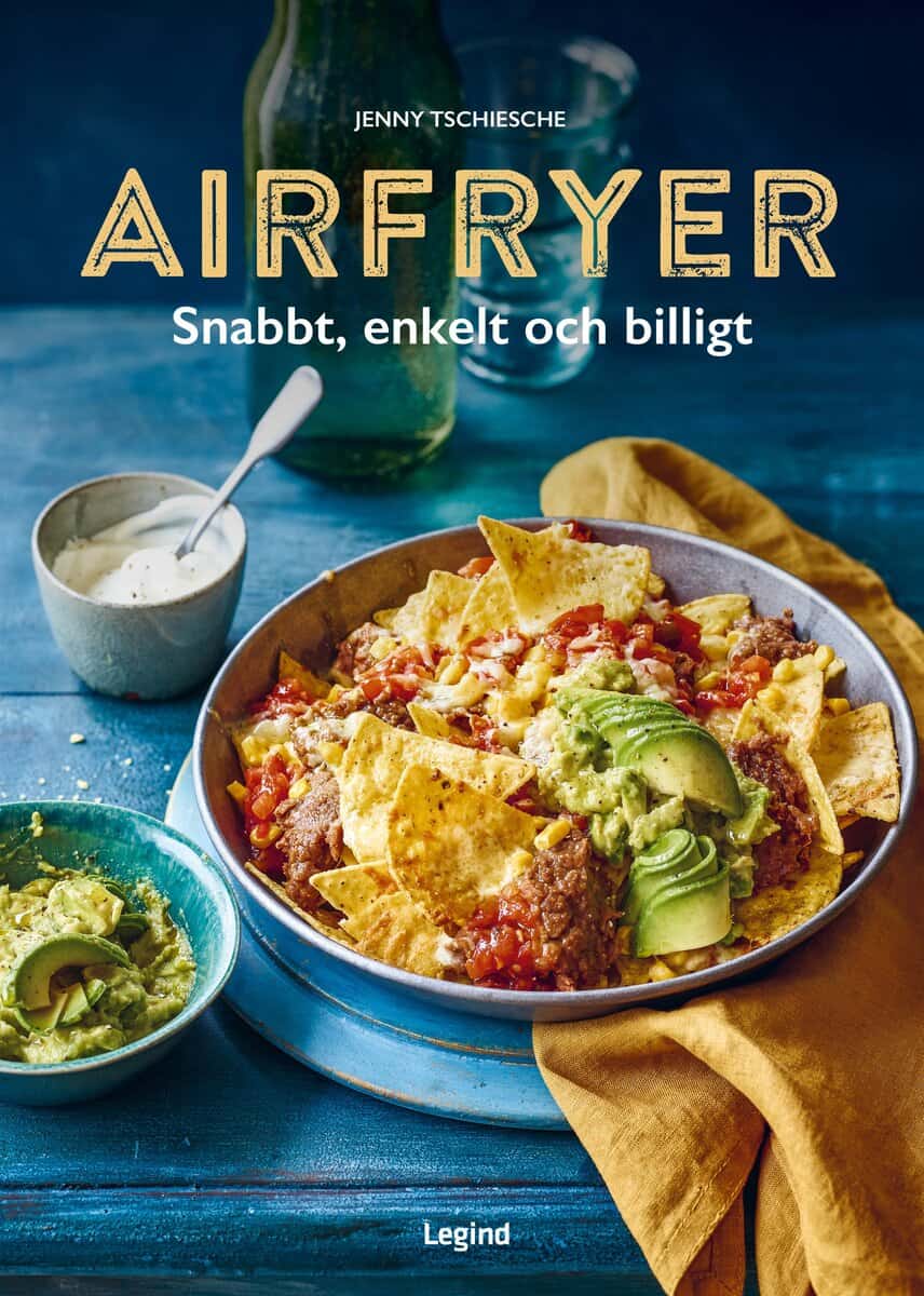 Tschiesche, Jenny | Airfryer : Snabbt, enkelt och billigt