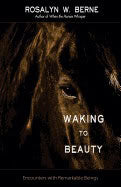 Rosalyn W. Berne | Waking To Beauty : Encounters with Remarkable Beings