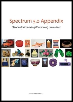 | | Spectrum 5.0 Appendix : Standard för samlingsförvaltning på museer