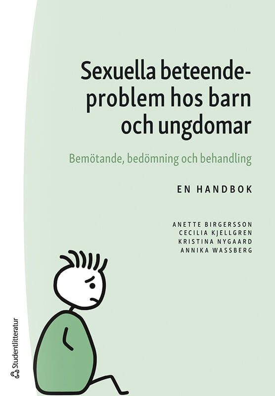 Birgersson, Anette | Kjellgren, Cecilia | Nygaard, Kristina | Wassberg, Annika | Sexuella beteendeproblem hos barn och u...
