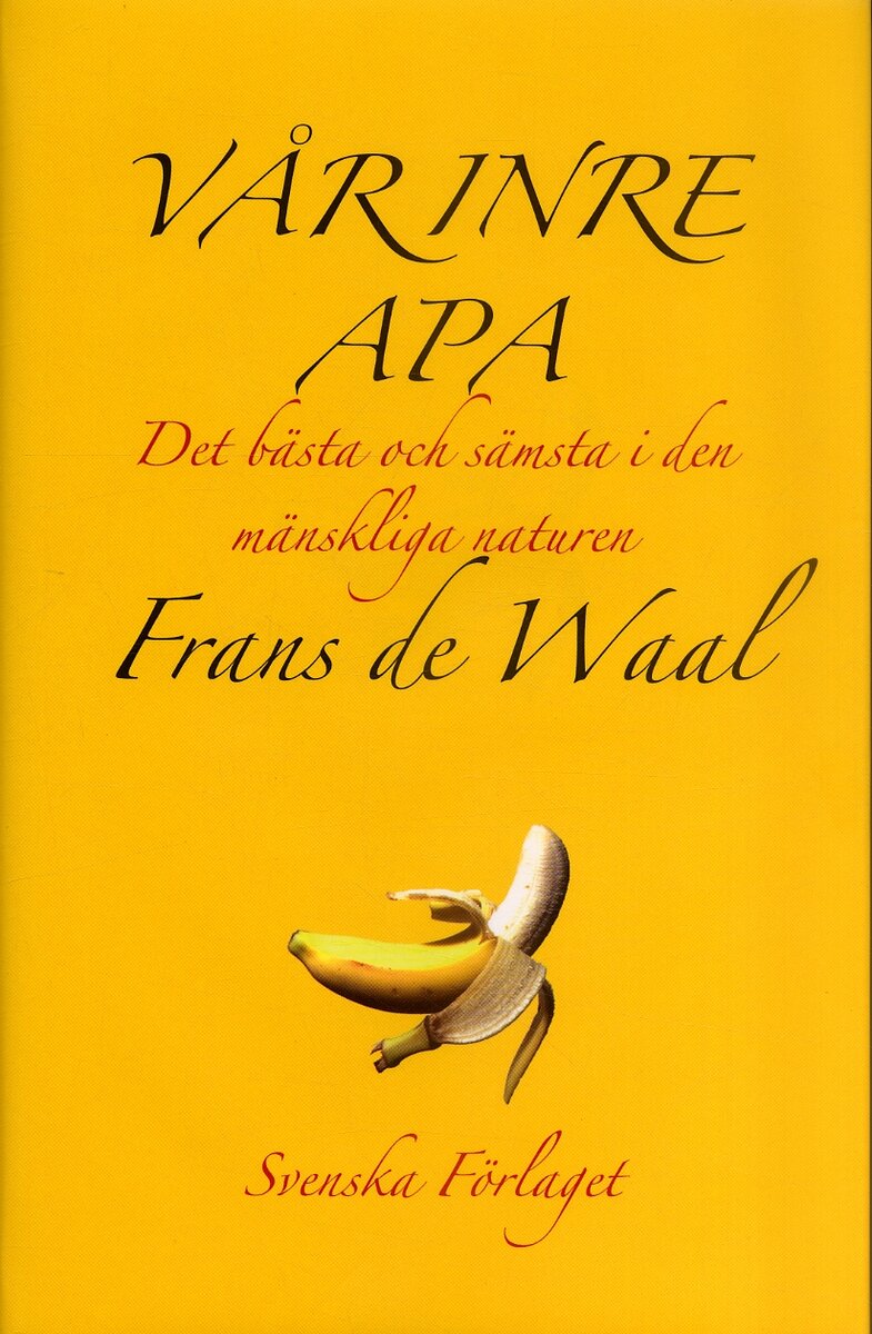 Waal, Frans de | Vår inre apa : Det bästa och sämsta i den mänskliga naturen