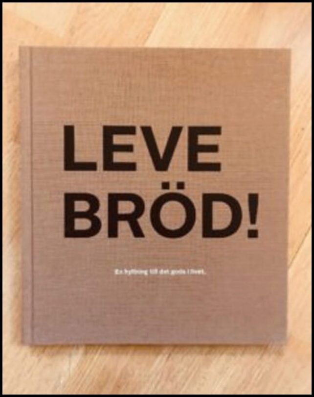 Arnell, Ulrika [red.] | Leve bröd : En hyllning till det goda livet