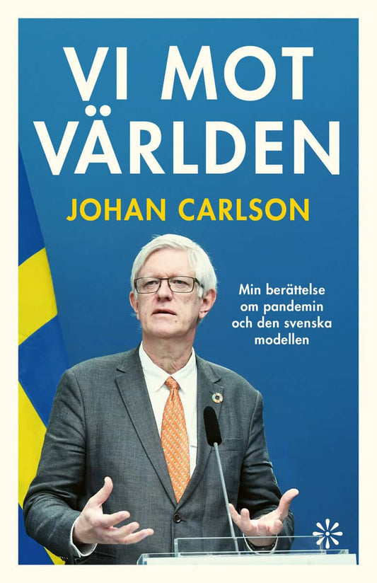 Carlson, Johan | Vi mot världen : Min berättelse om pandemin och den svenska modellen