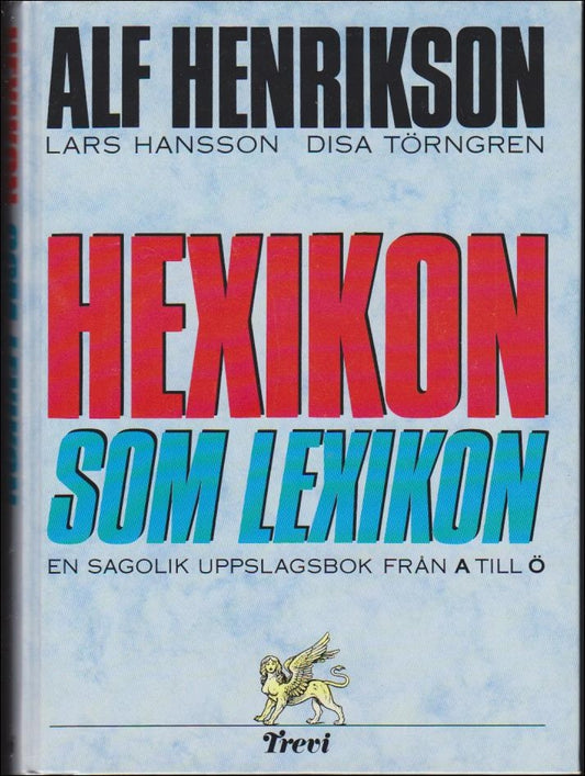 Henrikson, Alf | Hansson, Lars | Törngren, Disa | Hexikon som lexikon : En sagolik uppslagsbok från A till Ö