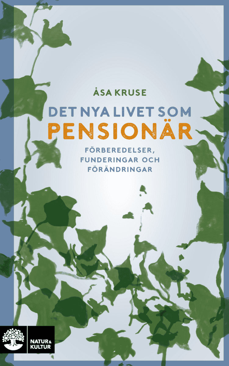 Kruse, Åsa | Det nya livet som pensionär : Förberedelser, funderingar och förändringar