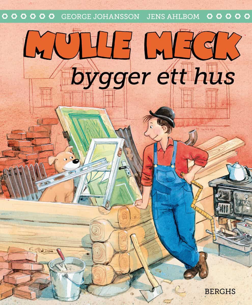 Johansson, George | Ahlbom, Jens | Mulle Meck bygger ett hus