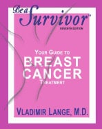 Vladimir Lange | Be A Survivor : Your Guide To Breast Cancer Treatment - Seventh Edition