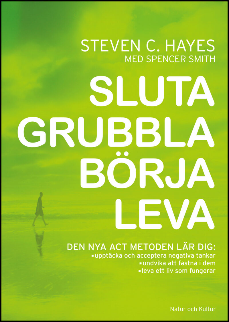 Hayes, Steven C | Smith, Spencer | Sluta grubbla börja leva