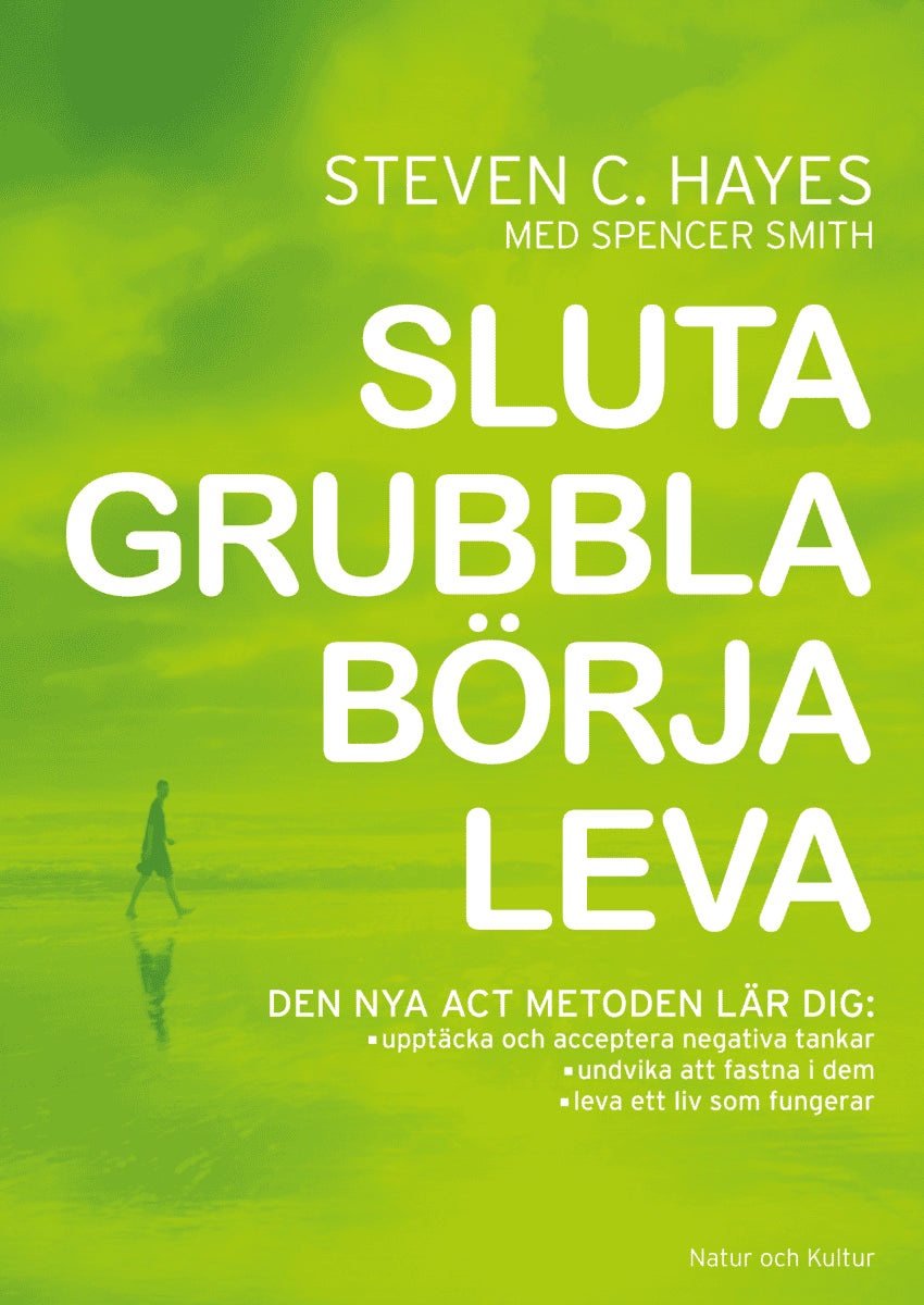 Hayes, Steven C | Smith, Spencer | Sluta grubbla börja leva