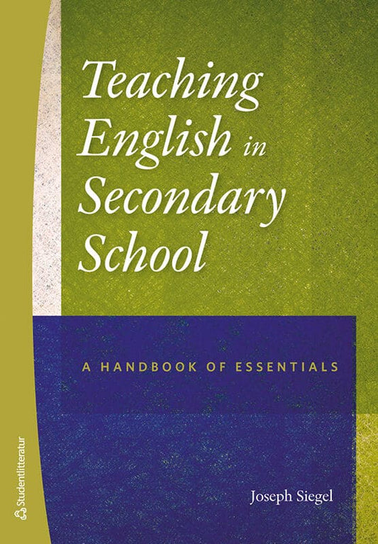 Siegel, Joseph | Teaching english in secondary school : A handbook of essentials