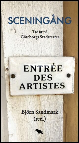 Sceningång : Tre år på Göteborgs Stadsteater
