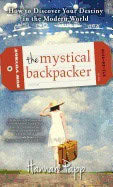 Hannah Papp | Mystical Backpacker : How to Discover Your Destiny in the Modern World