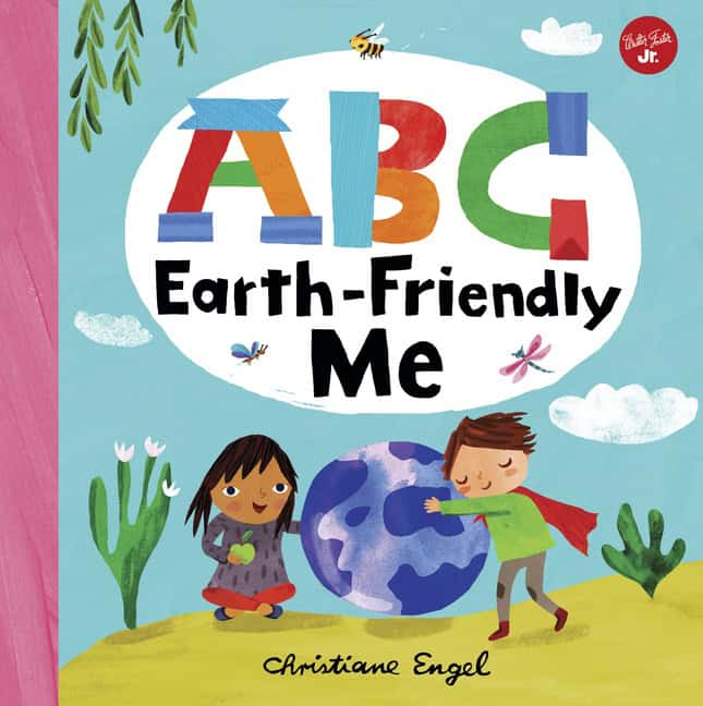 Christiane Engel | ABC for Me : ABC Earth-Friendly Me